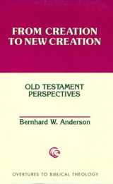9780800628475-0800628470-From Creation to New Creation: Old Testament Perspectives (Overtures to Biblical Theology)