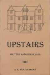 9780838638644-0838638643-Upstairs: Writers and Residences