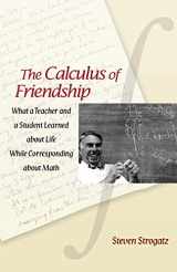9780691150383-0691150389-The Calculus of Friendship: What a Teacher and a Student Learned about Life while Corresponding about Math