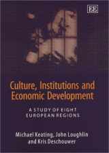 9781840647013-1840647019-Culture, Institutions and Economic Development: A Study of Eight European Regions