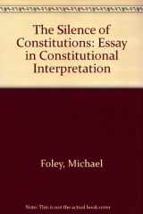 9780415030687-0415030684-The Silence of Constitutions: Gaps, 'abeyances' and political temperament in the maintenance of government
