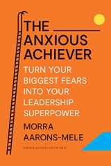 9781647822538-164782253X-The Anxious Achiever: Turn Your Biggest Fears into Your Leadership Superpower