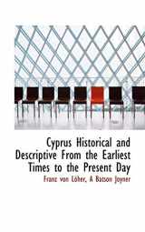 9781113675217-1113675217-Cyprus Historical and Descriptive From the Earliest Times to the Present Day