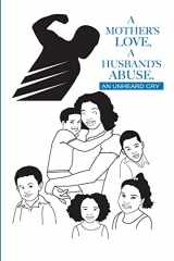 9781312401242-1312401249-A Mother's Love, A Husband's Abuse, An Unheard Cry