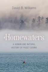 9780295748603-0295748605-Homewaters: A Human and Natural History of Puget Sound