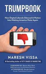 9781979115025-1979115028-Trumpbook: How Digital Liberals Silenced A Nation Into Making America Hate Again