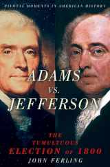 9780195189063-019518906X-Adams vs. Jefferson: The Tumultuous Election of 1800 (Pivotal Moments in American History)
