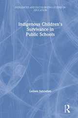9781138384514-1138384518-Indigenous Children’s Survivance in Public Schools (Indigenous and Decolonizing Studies in Education)