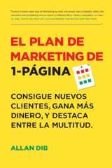 9781733301206-1733301208-El Plan de Marketing de 1-Página: Consigue Nuevos Clientes, Gana Más Dinero, Y Destaca Entre La Multitud (Spanish Edition)