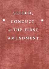 9780820452951-0820452955-Speech, Conduct, and the First Amendment (Teaching Texts in Law and Politics)