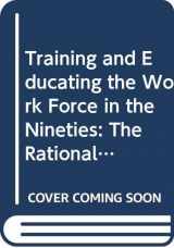 9780318420486-0318420481-Training and Educating the Work Force in the Nineties: The Rationale for Public-Private Collaboration (Information No 331)