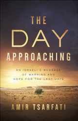 9780736981057-0736981055-The Day Approaching: An Israeli’s Message of Warning and Hope for the Last Days
