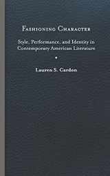 9780813945880-0813945887-Fashioning Character: Style, Performance, and Identity in Contemporary American Literature (Cultural Frames, Framing Culture)