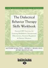 9781458768612-1458768619-The Dialectical Behavior Therapy Skills Workbook: Practical DBT Exercises for Learning Mindfulness, Interpersonal Effectiveness, Emotion Regulation & ... Tolerance (New Harbinger Self-Help Workbook)