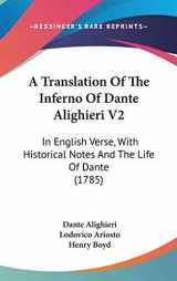 9781437489507-1437489508-A Translation Of The Inferno Of Dante Alighieri V2: In English Verse, With Historical Notes And The Life Of Dante (1785)