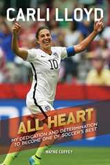 9781328740977-1328740978-All Heart: My Dedication and Determination to Become One of Soccer's Best