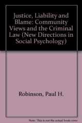 9780813324500-0813324505-Justice, Liability, And Blame: Community Views And The Criminal Law (New Directions in Social Psychology)