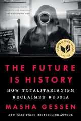 9781594634543-1594634548-The Future Is History (National Book Award Winner): How Totalitarianism Reclaimed Russia