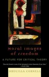 9780847697922-0847697924-Moral Images of Freedom: A Future for Critical Theory (New Critical Theory)