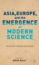 9781137031723-1137031727-Asia, Europe, and the Emergence of Modern Science: Knowledge Crossing Boundaries