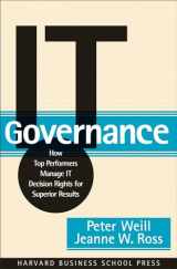 9781591392538-1591392535-IT Governance: How Top Performers Manage IT Decision Rights for Superior Results