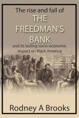 9781910151495-1910151491-The Rise and Fall of The Freedman's Savings Bank: And its Lasting Socio-Economic Impact on Black America
