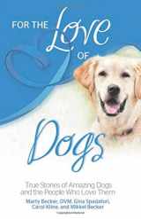 9780757316937-075731693X-For the Love of Dogs: True Stories of Amazing Dogs and the People Who Love Them