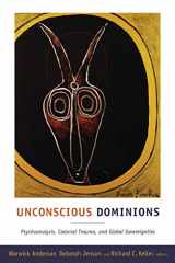 9780822349792-0822349795-Unconscious Dominions: Psychoanalysis, Colonial Trauma, and Global Sovereignties