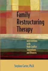 9781936268399-1936268396-Family Restructuring Therapy: Interventions with High Conflict Separations and Divorces