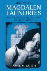 9780268041274-026804127X-Ireland's Magdalen Laundries and the Nation's Architecture of Containment