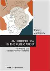 9781118475508-111847550X-Anthropology in the Public Arena: Historical and Contemporary Contexts