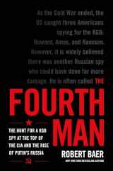 9780306925610-0306925613-The Fourth Man: The Hunt for a KGB Spy at the Top of the CIA and the Rise of Putin's Russia