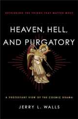 9781587433566-1587433567-Heaven, Hell, and Purgatory: Rethinking the Things That Matter Most