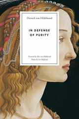 9781939773036-1939773032-In Defense of Purity: An Analysis of the Catholic Ideals of Purity and Virginity
