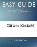 9781545079164-1545079161-Easy Guide: CSSBB Certified Six Sigma Black Belt: Questions and Answers