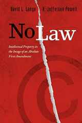 9780804745789-0804745781-No Law: Intellectual Property in the Image of an Absolute First Amendment