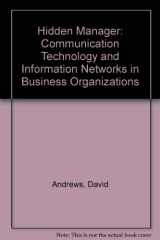 9780947568153-0947568158-Hidden Manager: Communication Technology and Information Networks in Business Organizations