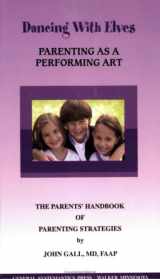 9780961825140-0961825146-Dancing With Elves: Parenting As a Performing Art