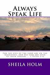 9781517212872-1517212871-Always Speak Life: For the eyes of the LORD are on the righteous, and His ears are open to their prayers.