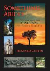 9781581573183-1581573189-Something Abides: Discovering the Civil War in Today's Vermont