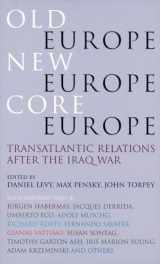 9781844675203-1844675203-Old Europe, New Europe, Core Europe: Transatlantic Relations After the Iraq War