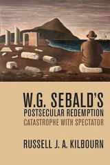 9780810138087-0810138085-W. G. Sebald’s Postsecular Redemption: Catastrophe with Spectator