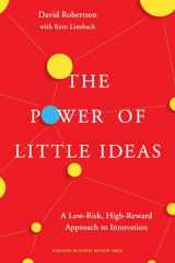 9781633691681-1633691683-The Power of Little Ideas: A Low-Risk, High-Reward Approach to Innovation