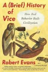 9780147517609-0147517605-A Brief History of Vice: How Bad Behavior Built Civilization
