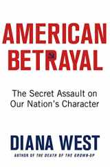 9780312630782-0312630786-American Betrayal: The Secret Assault on Our Nation’s Character
