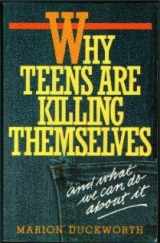 9780898401691-0898401690-Why Teens Are Killing Themselves: And What We Can Do About It