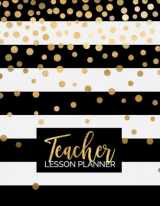 9781076199133-1076199135-Teacher Lesson Planner: Weekly and Monthly Calendar Agenda | Academic Year August - July | Includes Quotes & Holidays | Gold Black White Striped (2019-2020)