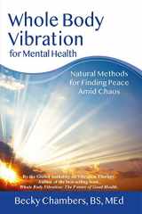 9780989066266-0989066266-Whole Body Vibration for Mental Health: Natural Methods for Finding Peace Amid Chaos