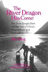 9780765602060-0765602067-The River Dragon Has Come!: Three Gorges Dam and the Fate of China's Yangtze River and Its People