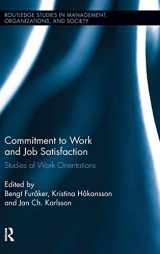 9780415808255-0415808251-Commitment to Work and Job Satisfaction: Studies of Work Orientations (Routledge Studies in Management, Organizations and Society)